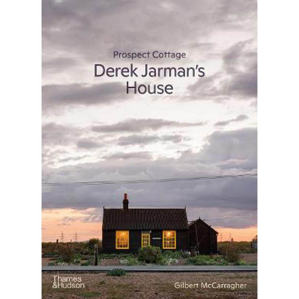 Prospect Cottage: Derek Jarman's House (Hardback) - Gilbert McCarragher